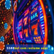 5588bet com reclame aqui